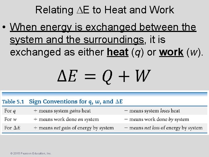 Relating E to Heat and Work • When energy is exchanged between the system