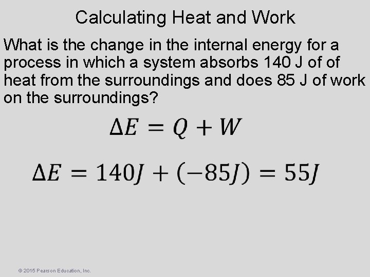 Calculating Heat and Work What is the change in the internal energy for a