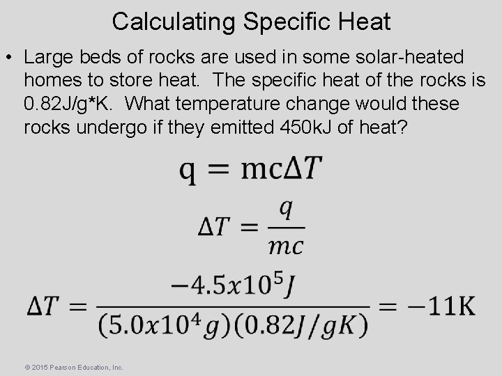 Calculating Specific Heat • Large beds of rocks are used in some solar-heated homes