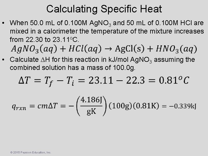 Calculating Specific Heat • When 50. 0 m. L of 0. 100 M Ag.