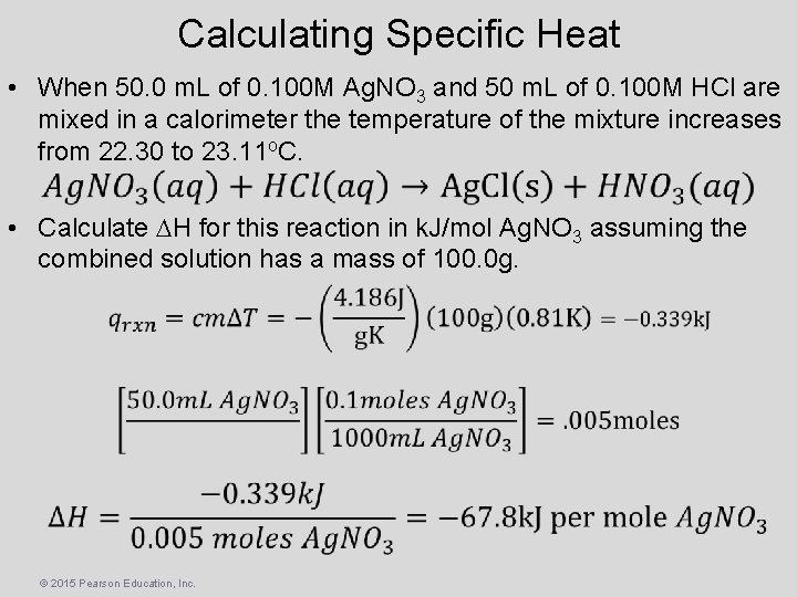 Calculating Specific Heat • When 50. 0 m. L of 0. 100 M Ag.