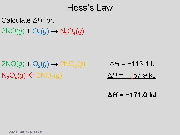 Hess’s Law Calculate ΔH for: 2 NO(g) + O 2(g) → N 2 O