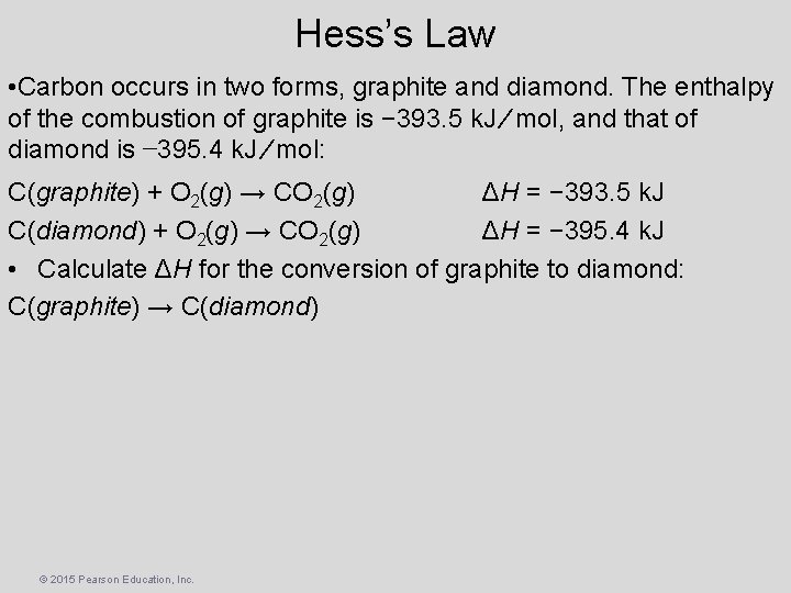 Hess’s Law • Carbon occurs in two forms, graphite and diamond. The enthalpy of