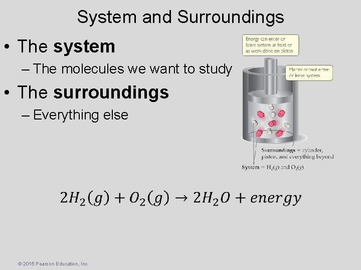 System and Surroundings • The system – The molecules we want to study •