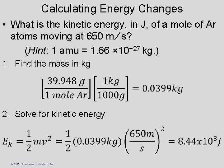Calculating Energy Changes • What is the kinetic energy, in J, of a mole