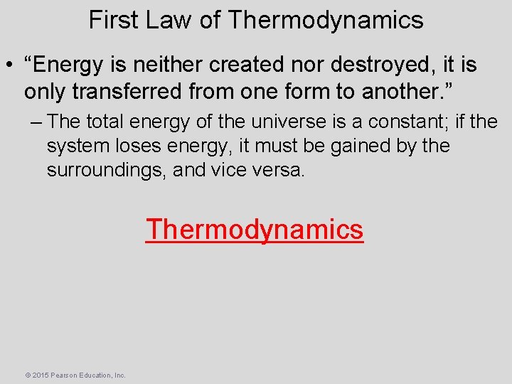 First Law of Thermodynamics • “Energy is neither created nor destroyed, it is only