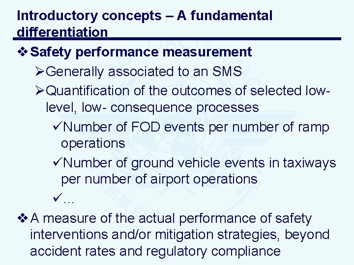 Introductory concepts – A fundamental differentiation v Safety performance measurement ØGenerally associated to an