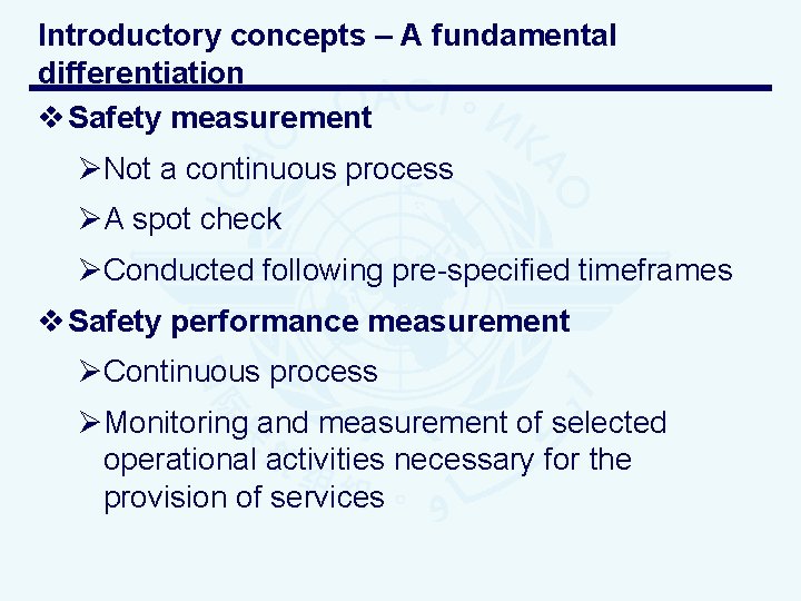 Introductory concepts – A fundamental differentiation v Safety measurement ØNot a continuous process ØA