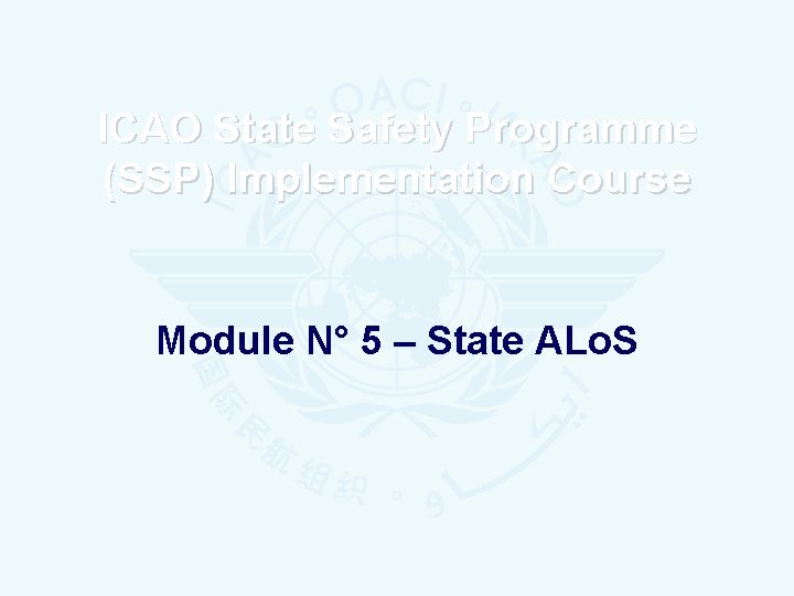 ICAO State Safety Programme (SSP) Implementation Course Module N° 5 – State ALo. S