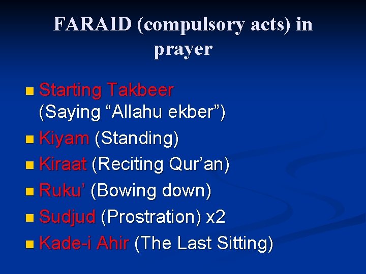 FARAID (compulsory acts) in prayer n Starting Takbeer (Saying “Allahu ekber”) n Kiyam (Standing)