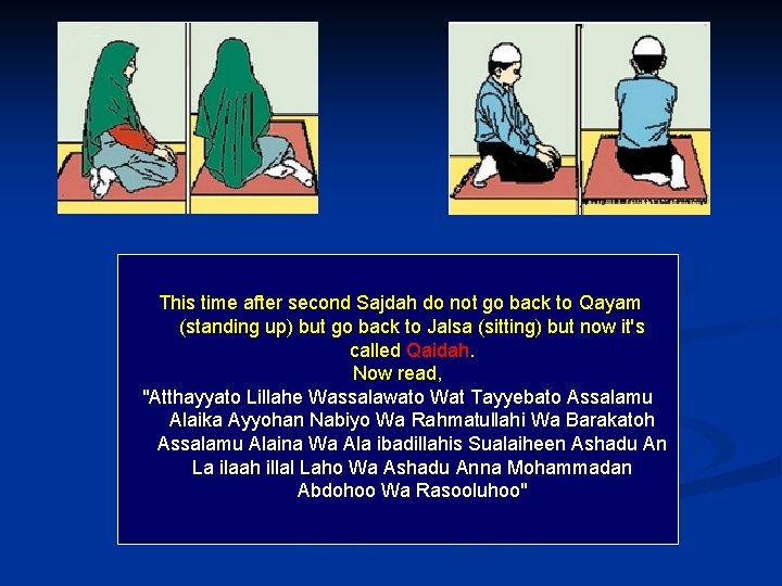  This time after second Sajdah do not go back to Qayam (standing up)