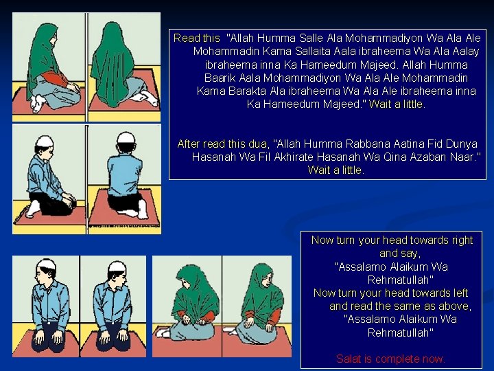 Read this "Allah Humma Salle Ala Mohammadiyon Wa Ale Mohammadin Kama Sallaita Aala ibraheema