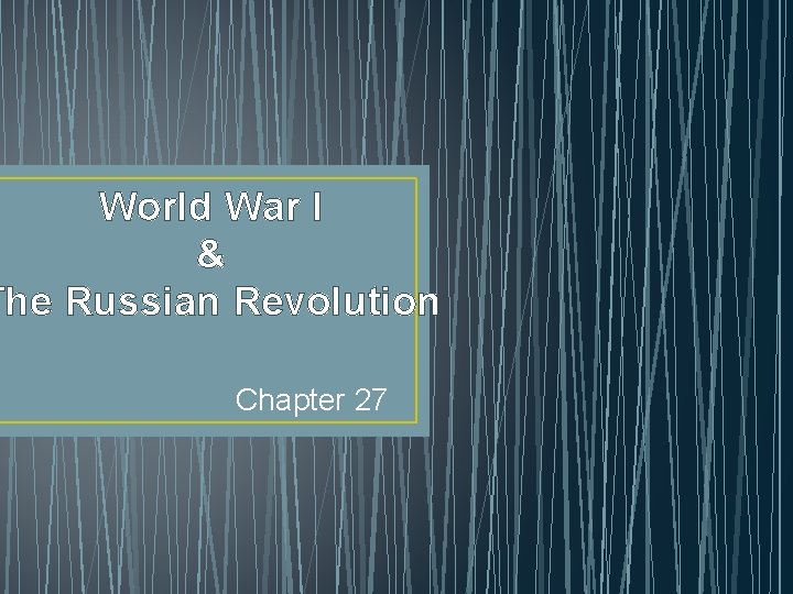 World War I & The Russian Revolution Chapter 27 