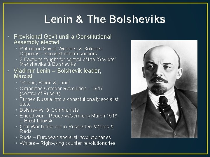 Lenin & The Bolsheviks • Provisional Gov’t until a Constitutional Assembly elected • Petrograd