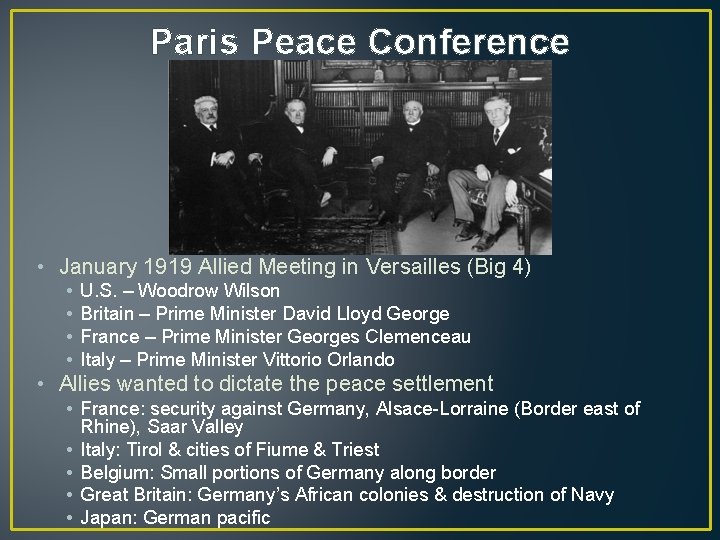 Paris Peace Conference • January 1919 Allied Meeting in Versailles (Big 4) • •