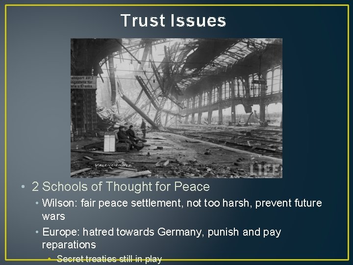 Trust Issues • 2 Schools of Thought for Peace • Wilson: fair peace settlement,