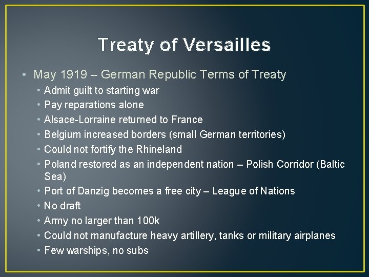 Treaty of Versailles • May 1919 – German Republic Terms of Treaty • •