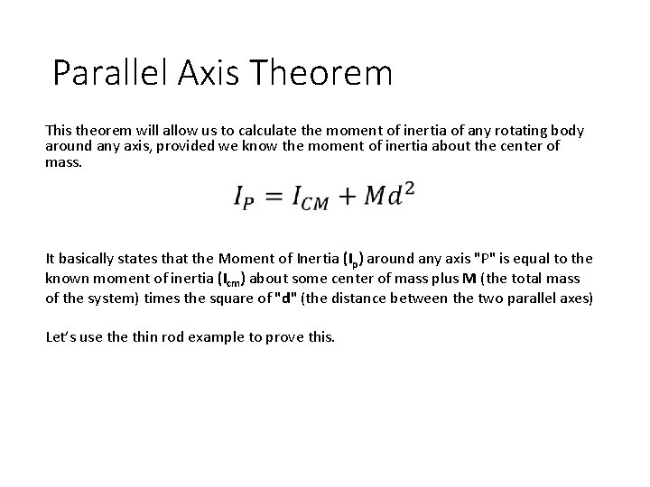 Parallel Axis Theorem This theorem will allow us to calculate the moment of inertia