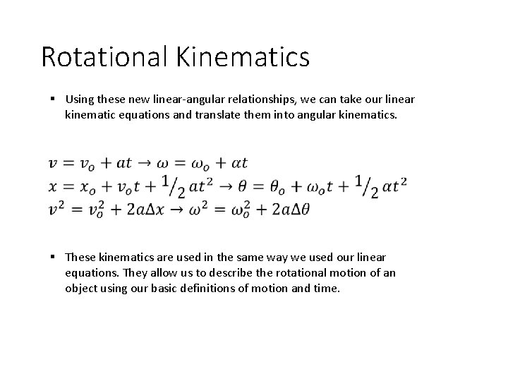 Rotational Kinematics § Using these new linear-angular relationships, we can take our linear kinematic