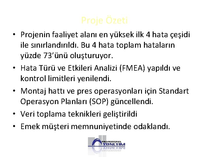 Proje Özeti • Projenin faaliyet alanı en yüksek ilk 4 hata çeşidi ile sınırlandırıldı.