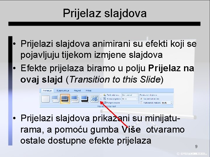 Prijelaz slajdova • Prijelazi slajdova animirani su efekti koji se pojavljuju tijekom izmjene slajdova