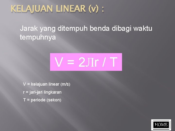 KELAJUAN LINEAR (v) : Jarak yang ditempuh benda dibagi waktu tempuhnya V = 2