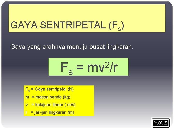 GAYA SENTRIPETAL (Fs) Gaya yang arahnya menuju pusat lingkaran. Fs = 2 mv /r