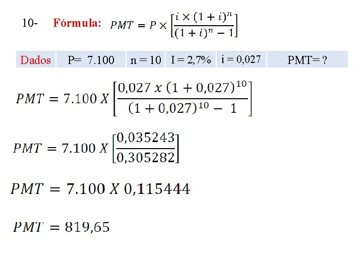 10 Dados Fórmula: P= 7. 100 n = 10 I = 2, 7% i