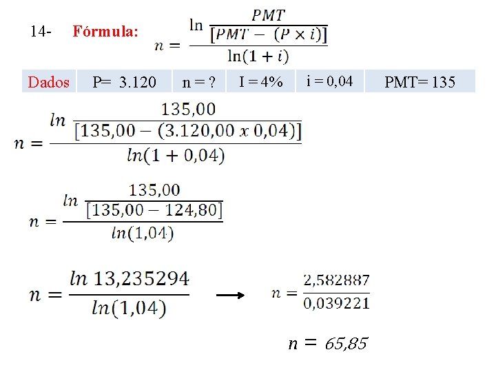 14 Dados Fórmula: P= 3. 120 n=? I = 4% i = 0, 04