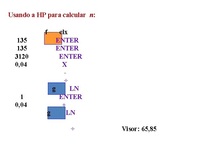 Usando a HP para calcular n: f 135 3120 0, 04 1 0, 04