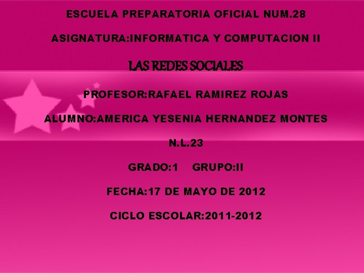 ESCUELA PREPARATORIA OFICIAL NUM. 28 ASIGNATURA: INFORMATICA Y COMPUTACION II LAS REDES SOCIALES PROFESOR: