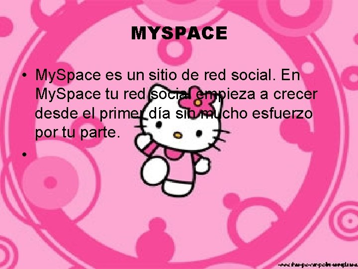 MYSPACE • My. Space es un sitio de red social. En My. Space tu