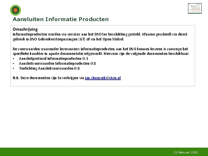 Aansluiten Informatie Producten Omschrijving Informatieproducten worden via services aan het DSO ter beschikking gesteld.