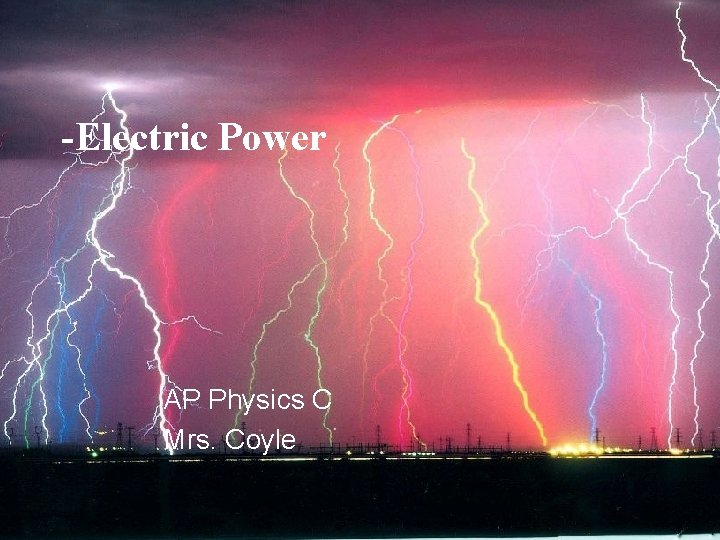 -Electric Power AP Physics C Mrs. Coyle 