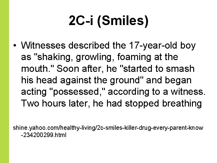 2 C-i (Smiles) • Witnesses described the 17 -year-old boy as "shaking, growling, foaming