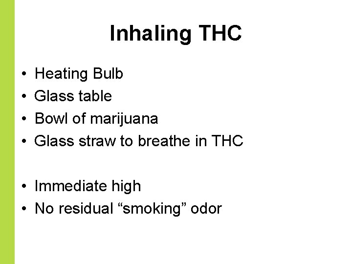 Inhaling THC • • Heating Bulb Glass table Bowl of marijuana Glass straw to