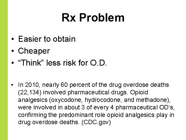 Rx Problem • Easier to obtain • Cheaper • “Think” less risk for O.