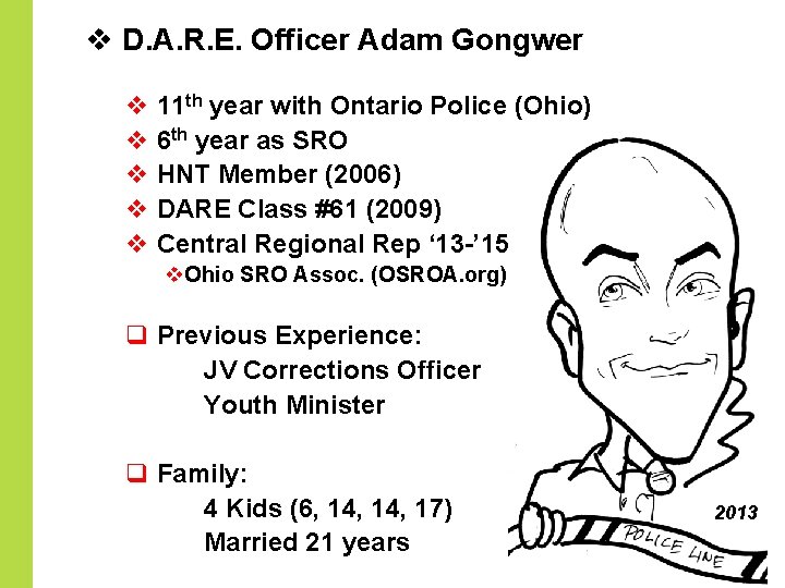v D. A. R. E. Officer Adam Gongwer v 11 th year with Ontario