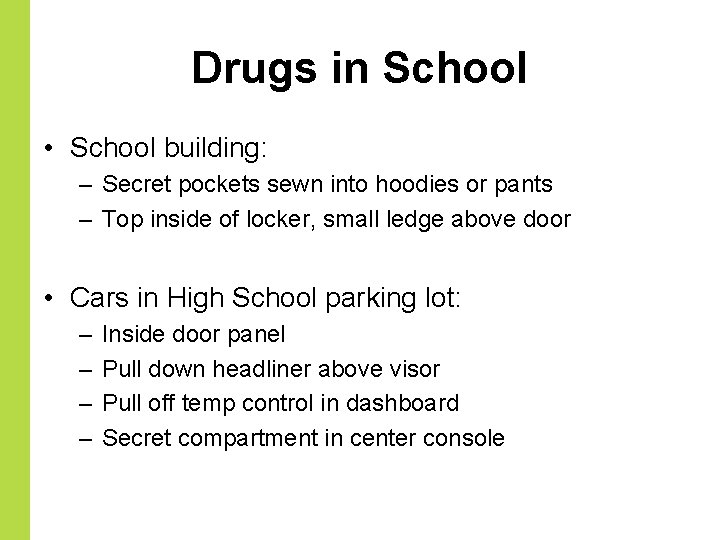 Drugs in School • School building: – Secret pockets sewn into hoodies or pants