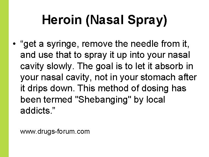 Heroin (Nasal Spray) • “get a syringe, remove the needle from it, and use