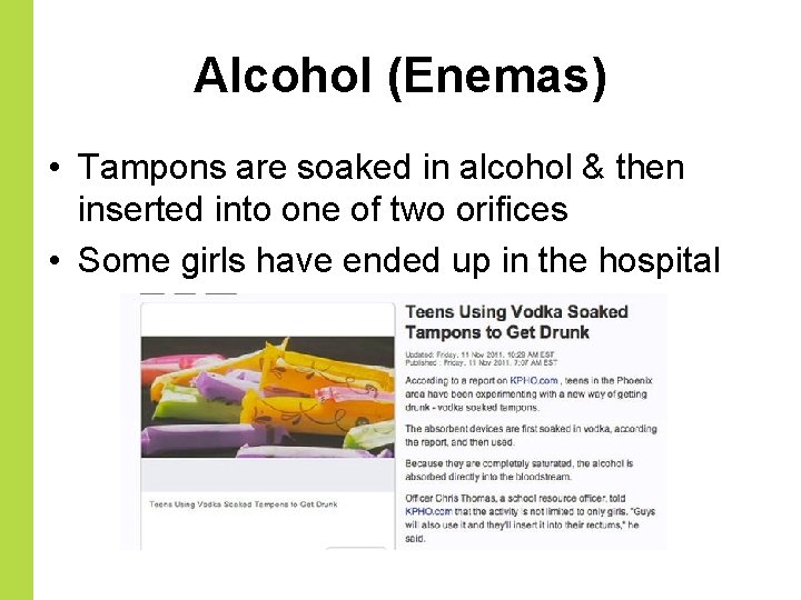 Alcohol (Enemas) • Tampons are soaked in alcohol & then inserted into one of