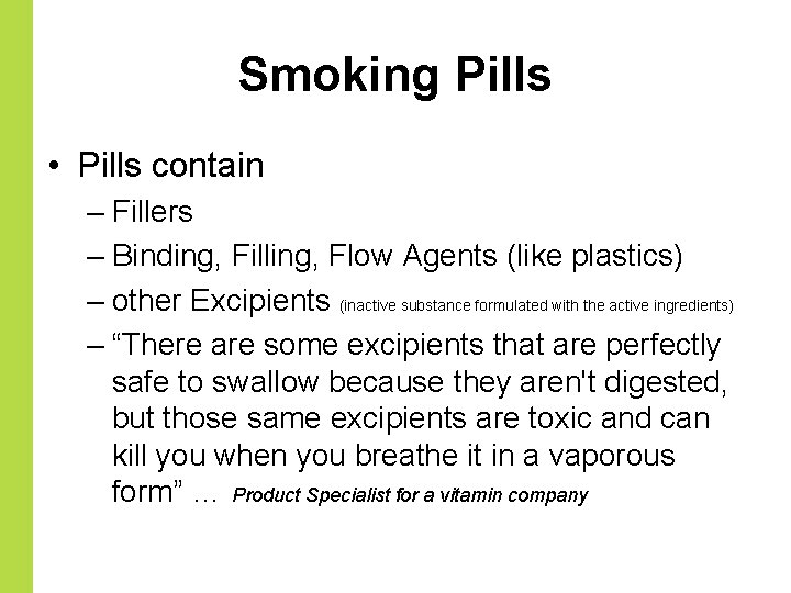Smoking Pills • Pills contain – Fillers – Binding, Filling, Flow Agents (like plastics)