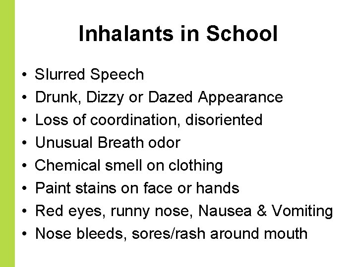 Inhalants in School • • Slurred Speech Drunk, Dizzy or Dazed Appearance Loss of