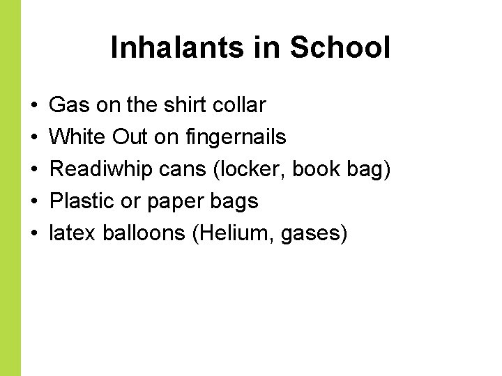 Inhalants in School • • • Gas on the shirt collar White Out on