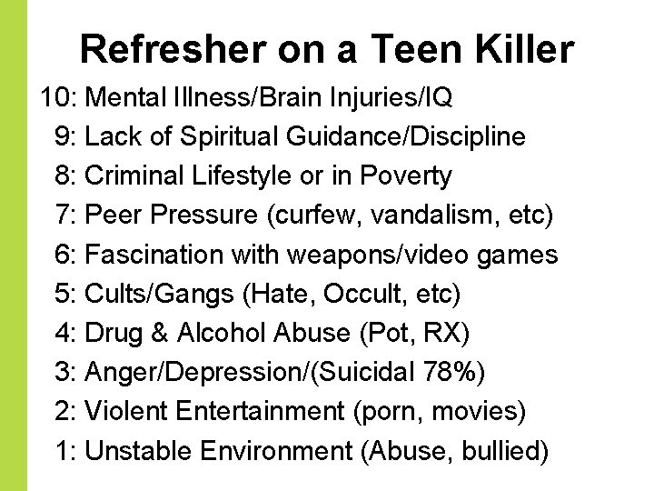 Refresher on a Teen Killer 10: Mental Illness/Brain Injuries/IQ 9: Lack of Spiritual Guidance/Discipline