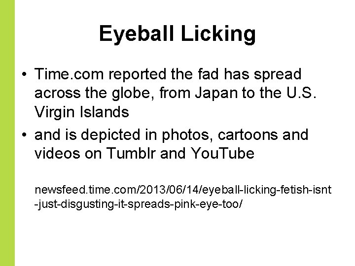 Eyeball Licking • Time. com reported the fad has spread across the globe, from