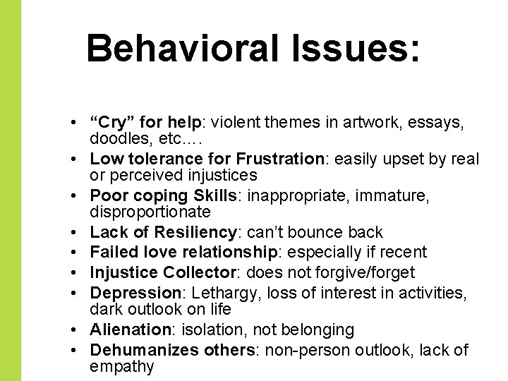 Behavioral Issues: • “Cry” for help: violent themes in artwork, essays, doodles, etc…. •