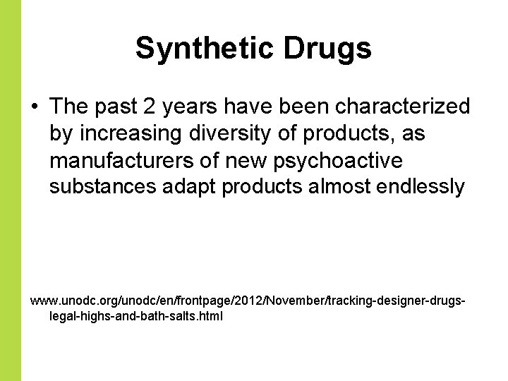 Synthetic Drugs • The past 2 years have been characterized by increasing diversity of