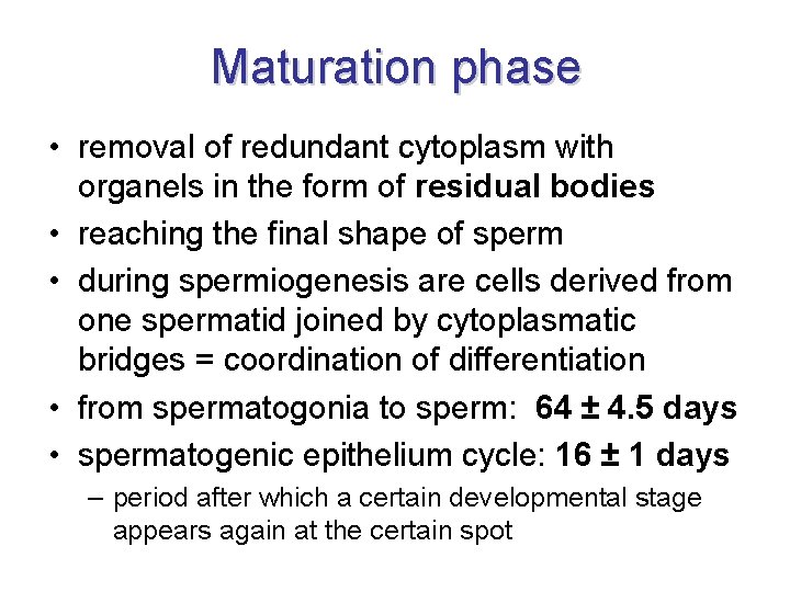 Maturation phase • removal of redundant cytoplasm with organels in the form of residual