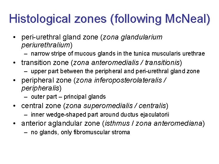 Histological zones (following Mc. Neal) • peri-urethral gland zone (zona glandularium periurethralium) – narrow